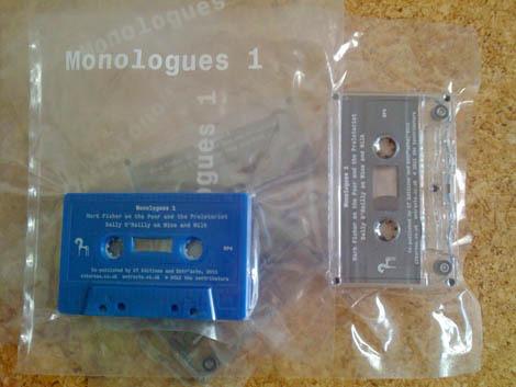 A blue cassette and a black cassette in clear cases: Monologues 1 — Mark Fisher on the Poor and the Proletariat, Sally O’Reilly on Mime and MIDI — lo-fi publishing as audio art